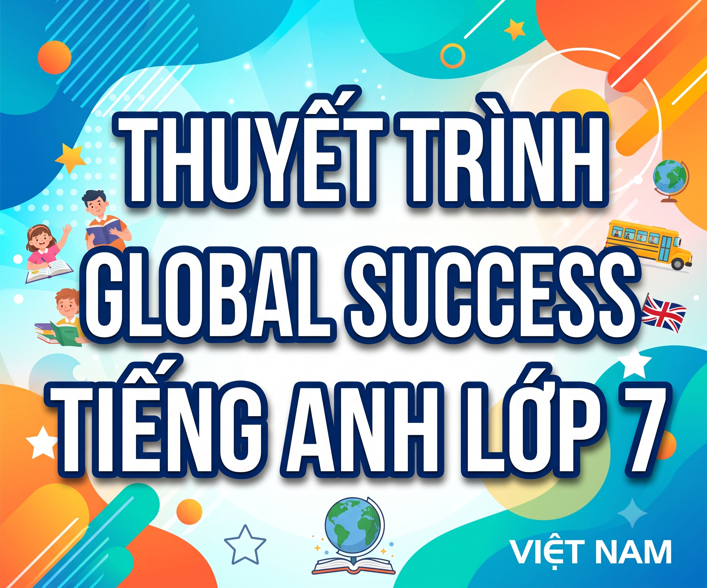 Thuyết trình Global Success 7 - Miễn phí